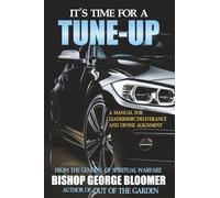 It's Time for a Tune-Up: A Manual for Leadership, Deliverance and Divine Alignment