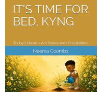 IT'S TIME FOR BED, KYNG: Today's Dreams Are Tomorrow's Possibilities (LITTLE DREAMERS SERIES)