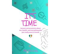 It's Time (Irish Edition): Honest conversations about sex, health, and everything else you really want to know!1