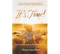 It's Time!: Letters to the Bride at the End of the Age