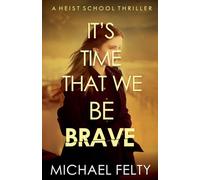 It's Time That We Be Brave: 2 (Heist School)