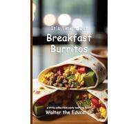 It's Time to Eat Breakfast Burritos (Time to Eat Book)