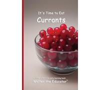 It's Time to Eat Currants (Time to Eat Book)