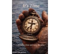 It's Time: To Follow Jesus and Make Disciples