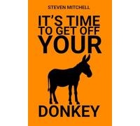 It's Time To Get Off Your Donkey: Living the Kingdom Now