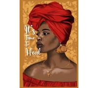 It's Time to Heal (for HER) : A guided journal for self-discovery, Healing, and personal growth.: Thoughtful prompts and exercises for women to ... gain clarity, and reclaim their power.