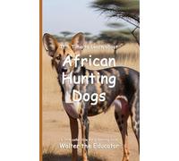 It's Time to Learn about African Hunting Dogs (Walter the Educator's Collectible Early Learning Book)