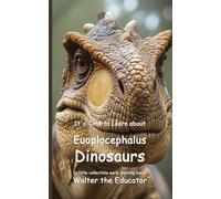 It's Time to Learn about Euoplocephalus Dinosaurs (Walter the Educator's Collectible Early Learning Book)
