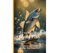 It's Time to Learn about Flying Fish (Walter the Educator's Collectible Early Learning Book)