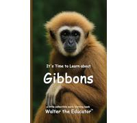 It's Time to Learn about Gibbons (Walter the Educator's Collectible Early Learning Book)