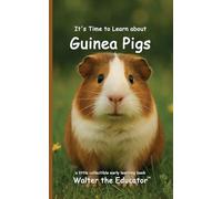It's Time to Learn about Guinea Pigs (Walter the Educator's Collectible Early Learning Book)