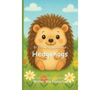 It's Time to Learn about Hedgehogs (Walter the Educator's Collectible Early Learning Book)
