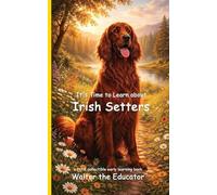 It's Time to Learn about Irish Setters (Walter the Educator's Collectible Early Learning Book)