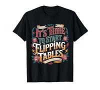 It's Time To Start Flipping Tables Dramatic Rage Office - Camiseta