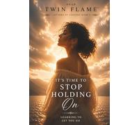 It's Time to Stop Holding On: Learning to Let You Go (Letters of Longing)