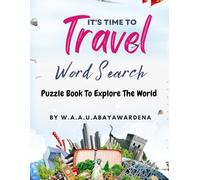 It's Time To Travel Word Search: Puzzle Book To Explore The World: For All 12+, Large Print, Travel Themed Words, 20 Word Find Puzzle Book For Seniors & Teens, Anti Eye Strain & Stress Relief