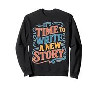 It's Time To Write A New Story El autor escribe productivo Sudadera