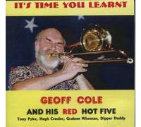 Geoff Cole And His Red Hot Five - It s Time You Learnt