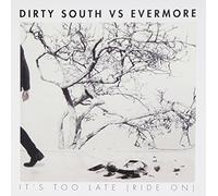 It's to Late by Dirty South Vs Evermore