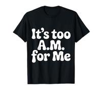 It's Too Am For Me Agotamiento del Enemigo matutino |- Camiseta