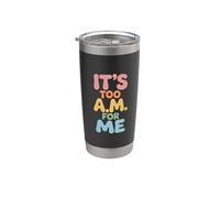 It's Too AM For Me Agotamiento del enemigo matutino - Vaso térmico de acero inoxidable de doble pared