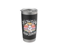 It's Too Early Stop Talking Introvertido matutino - Vaso térmico de acero inoxidable de doble pared