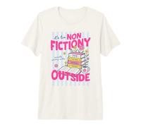 It's Too Non Fictiony Outside Book Lover Reader Bookish Camiseta Premium
