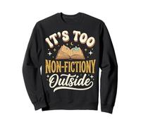 It's Too Non-fictiony Outside Sudadera