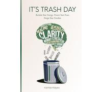 IT'S TRASH DAY: Reclaim Your Energy, Protect Your Peace, Design Your Freedom