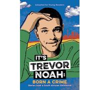 It's Trevor Noah: Born a Crime: (YA edition)