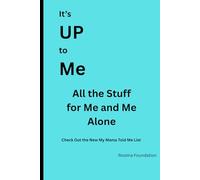 It's Up to Me: The stuff that only me and me alone is responsible. This Journal is for my personal tasks that only I will get done.