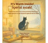It's Warm Inside!: A bilingual English - Turkish children's story about kindness and trust with a winter cat rescue and pet adoption / Kışın kedi ... konu alan iki dilli İngilizce (Lucky the Cat)