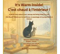 It's Warm Inside! / C'est chaud à l'intérieur!: A gentle story about trust, rescue, and being ready for love / Une douce histoire sur la confiance, le ... la préparation à l'amour: 2 (Lucky the Cat)