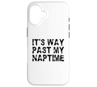 It's Way Past My Naptime - Día divertido de la siesta Carcasa para iPhone 16