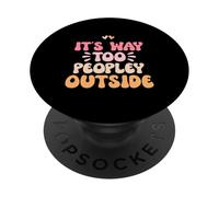 It's Way Too Peopley Outside PopSockets PopGrip Adhesivo