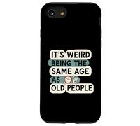 It's Weird Being Same Age As Old People Funny Aging Humor Carcasa para iPhone SE (2020) / 7/8