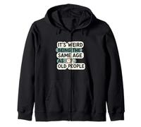 It's Weird Being Same Age As Old People Funny Aging Humor Sudadera con Capucha