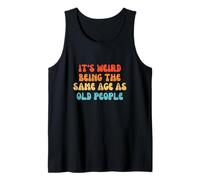 It's Weird Being The Same Age As Old People Camiseta sin Mangas