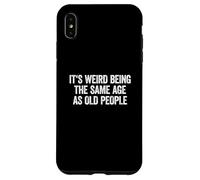 It's Weird Being The Same Age As Old People Carcasa para iPhone XS MAX