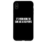 It's Weird Being The Same Age As Old People Carcasa para iPhone XS Max