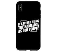 It's Weird Being The Same Age As Old People Carcasa para iPhone XS Max