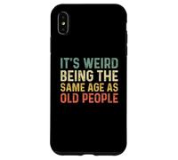 It's Weird Being The Same Age As Old People Carcasa para iPhone XS MAX