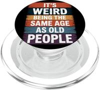 It's Weird Being The Same Age As Old People Frase Sarcástica PopSockets PopGrip para MagSafe