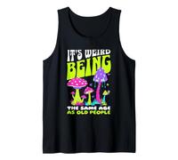 It's Weird Being The Same Age as Old People Funny Mushroom Camiseta sin Mangas