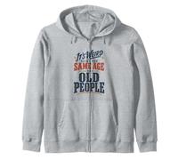 It's Weird Being The Same Age As Old People Funny Saying Sudadera con Capucha