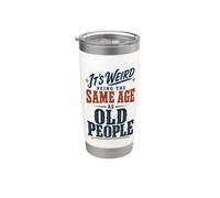 It's Weird Being The Same Age As Old People Funny Saying Vaso térmico de acero inoxidable de doble pared