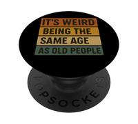 It's Weird Being The Same Age As Old People Humor Retro PopSockets PopGrip Adhesivo