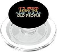 It's Weird Being The Same Age As Old People PopSockets PopGrip para MagSafe