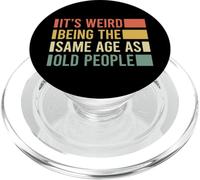 Its Weird Being The Same Age As Old People PopSockets PopGrip para MagSafe