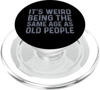 Its Weird Being The Same Age As Old People PopSockets PopGrip para MagSafe